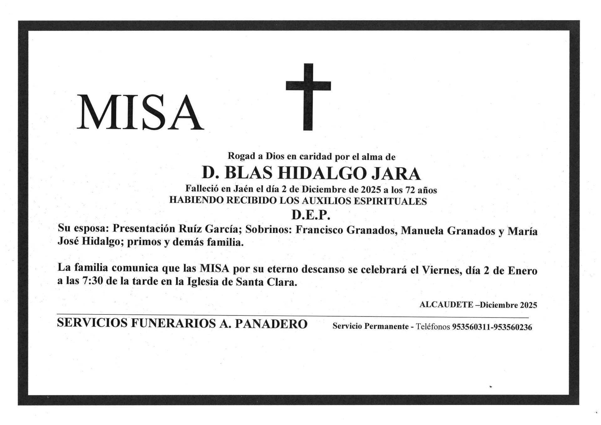 La familia comunica que la Misa para D. Blas Hidalgo Jara tendrá lugar el Viernes  día 2 de Enero a las 19:30 h. en la Iglesia de Santa Clara en Alcaudete ( Jaén )